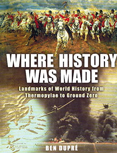 9781847242556: Where History Was Made: Landmarks of World History from Thermopylae to Ground Zero