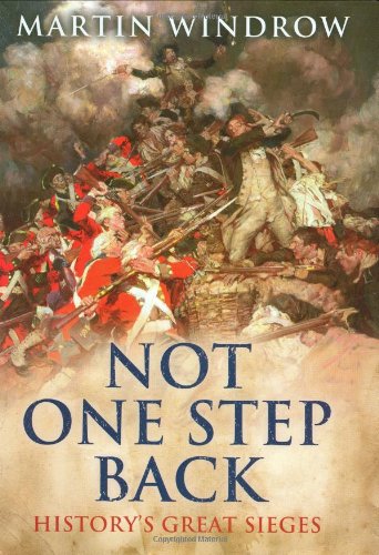 Stock image for Not One Step Back : History's Great Sieges. for sale by Sara Armstrong - Books