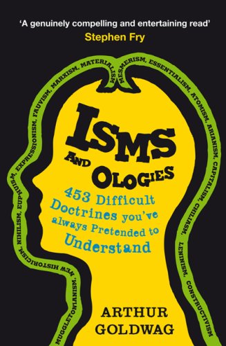 Stock image for Isms and Ologies: 453 Difficult Doctrines You've Always Pretended to Understand for sale by WorldofBooks