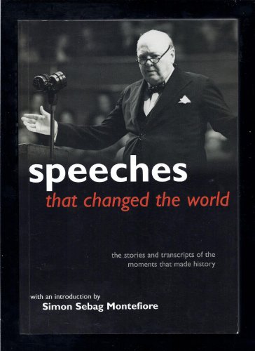 9781847243690: Speeches That Changed the World: The Stories and Transcripts of the Moments That Made History