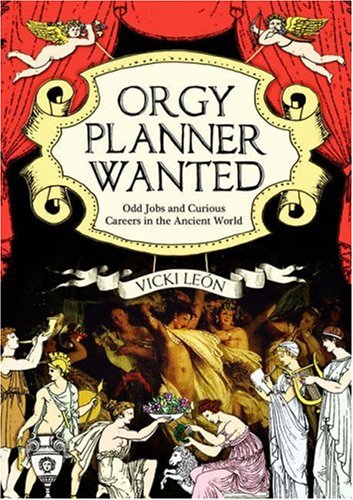 9781847243737: Orgy Planner Wanted: Odd Jobs and Curious Callings in the Ancient World