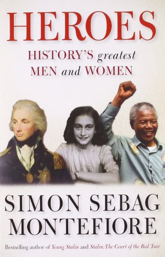 Heroes - Simon Sebag Montefiore