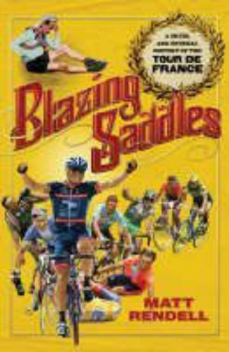 Imagen de archivo de Blazing Saddles: The Cruel and Unusual History of the Tour de France a la venta por Goldstone Books