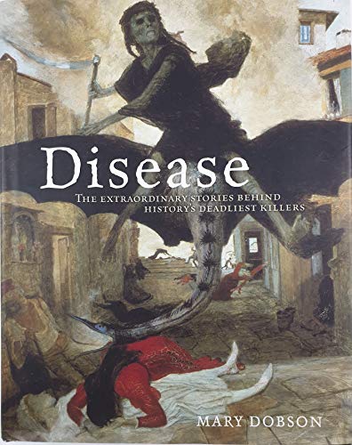 Stock image for Disease: The Extraordinary Stories Behind Histories Deadliest Killers for sale by WorldofBooks