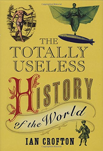 Beispielbild fr The Totally Useless History Of The World zum Verkauf von HPB-Emerald