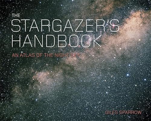 Stock image for The Stargazer's Handbook: An Atlas of the Night Sky for sale by AwesomeBooks