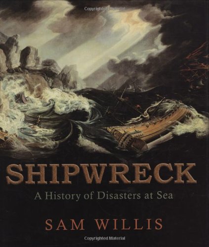 Imagen de archivo de Shipwreck: A History of Disasters at Sea a la venta por HPB-Diamond