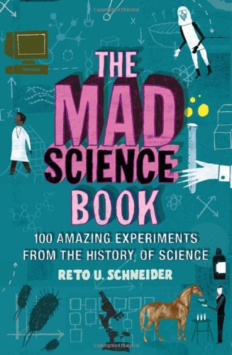 9781847244949: The Mad Science Book: Experiments from the Wilder Side of Science