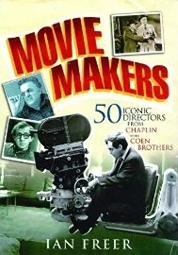 Stock image for Movie Makers : 50 Iconic Directors from Chaplin to the Coen Brothers for sale by Better World Books