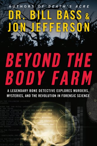 Stock image for BEYOND THE BODY FARM, a Legendary Bone Detective Explores Murders, Mysteries, and the Revolution in Forensic Science, for sale by Book Orphanage
