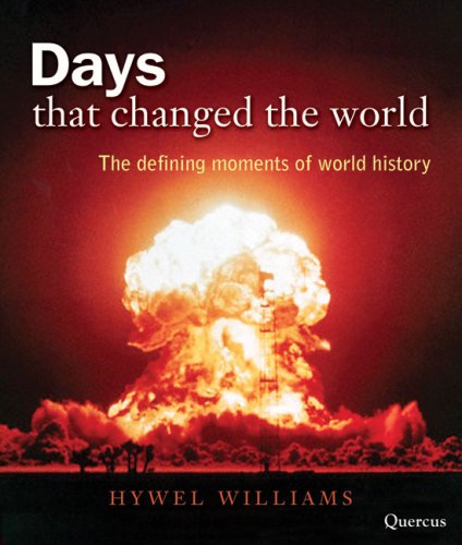 9781847246264: Days That Changed the World: The Defining Moments of World History