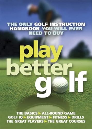 9781847246462: Play Better Golf: The Only Golf Instruction Manual You Will Ever Need To Buy