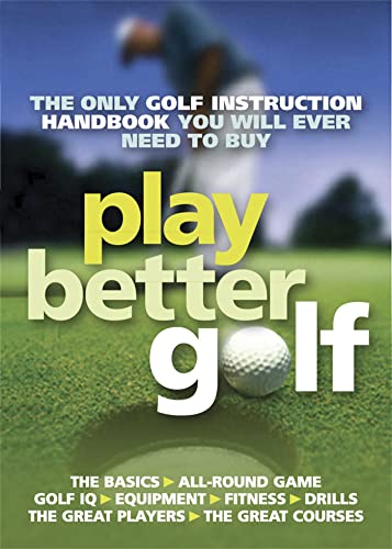 9781847246462: Play Better Golf: The Only Golf Instruction Manual You Will Ever Need To Buy