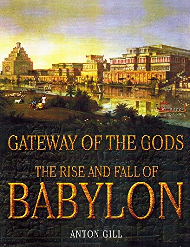 Beispielbild fr Gateway of the Gods: The Rise and Fall of Babylon zum Verkauf von WorldofBooks