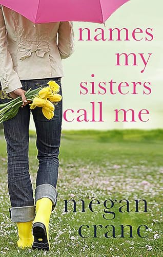 Stock image for Names My Sisters Call Me. Megan Crane for sale by ThriftBooks-Dallas