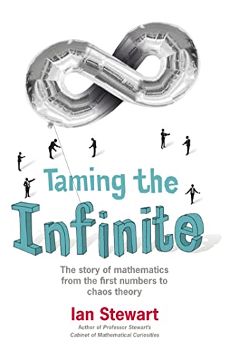 Beispielbild fr Taming the Infinite: The Story of Mathematics from the First Numbers to Chaos Theory zum Verkauf von SecondSale