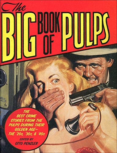 The Big Book of Pulps: The Best Crime Stories from the Golden Age of the Pulps - The 20's, 30's and 40's - Otto Penzler