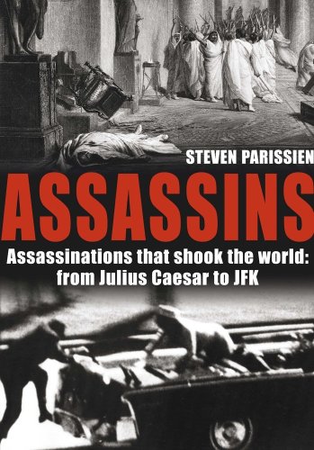 Stock image for Assassins: Assassinations That Shook the World, from Julius Caesar to JFK. Steven Parissien for sale by ThriftBooks-Atlanta