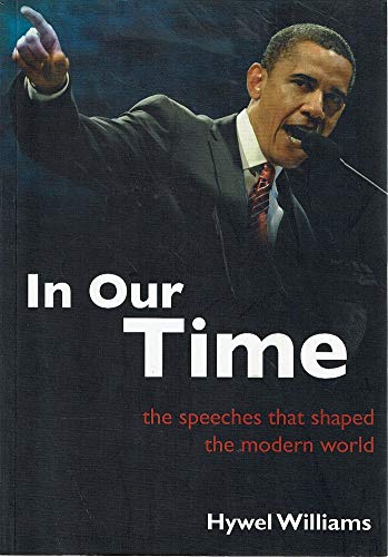 Beispielbild fr In Our Time: The Speeches That Shaped The Modern World zum Verkauf von AwesomeBooks
