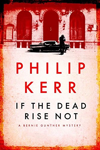 9781847249425: If the Dead Rise Not: Bernie Gunther Thriller 6