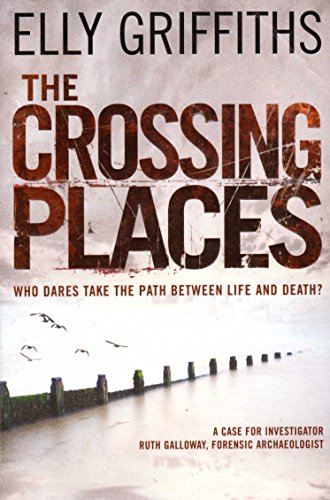 Imagen de archivo de The Crossing Places: A case for Ruth Galloway: The Dr Ruth Galloway Mysteries 1 a la venta por WorldofBooks