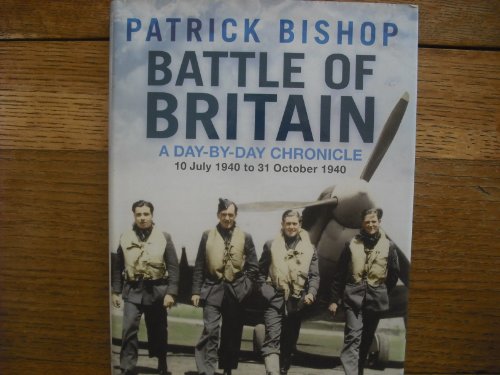 9781847249845: Battle of Britain: A Day-by-day Chronicle: 10 July 1940 to 31 October 1940