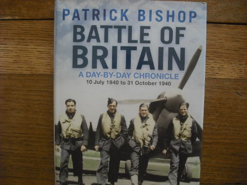 Stock image for Battle of Britain: A Day-By-Day Chronicle: 10 July 1940 to 31 October 1940 for sale by ThriftBooks-Dallas