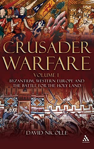 9781847250308: Crusader Warfare Volume I: Byzantium, Western Europe and the Battle for the Holy Land: v. 1