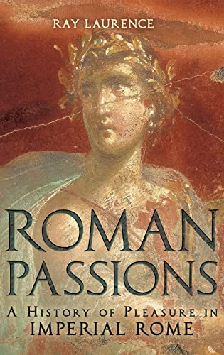Stock image for Roman Passions : A History of Pleasure in Imperial Rome for sale by Better World Books