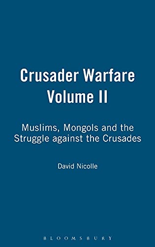 Beispielbild fr Crusader Warfare Volume II: Muslims, Mongols and the Struggle Against the Crusades: Volume 2 zum Verkauf von WorldofBooks