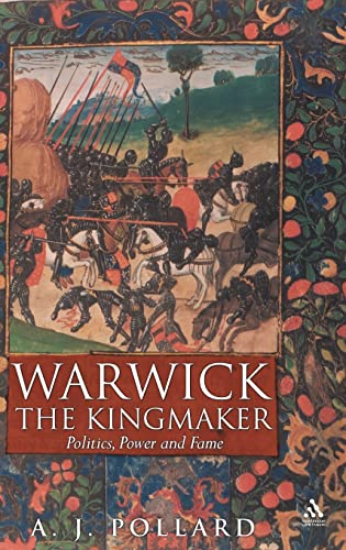 9781847251824: Warwick the Kingmaker: Politics, Power and Fame