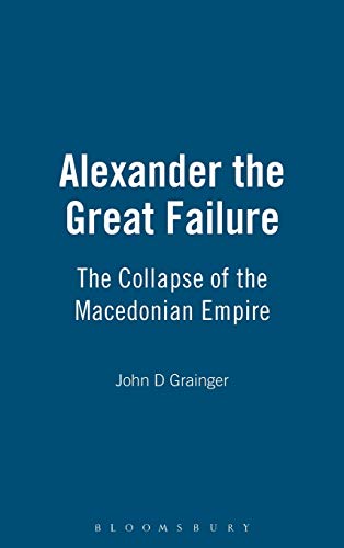 Beispielbild fr Alexander the Great Failure : The Collapse of the Macedonian Empire zum Verkauf von Better World Books