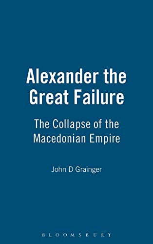 Imagen de archivo de Alexander the Great Failure : The Collapse of the Macedonian Empire a la venta por Better World Books