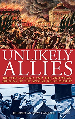 Stock image for Unlikely Allies: Britain, America and the Victorian Origins of the Special Relationship (Hambledon Continuum) for sale by Ergodebooks