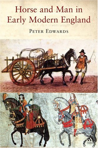 Horse and Man in Early Modern England (9781847251992) by Edwards, Peter