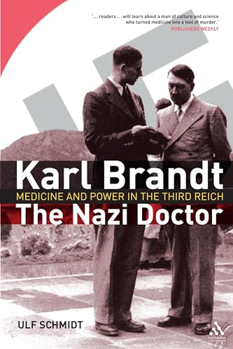 Karl Brandt: The Nazi Doctor: Medicine and Power in the Third Reich (9781847252067) by Schmidt, Ulf