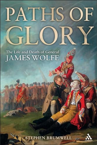Beispielbild fr Paths of Glory: The Life and Death of General James Wolfe zum Verkauf von WorldofBooks