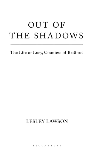 9781847252128: Out of the Shadows: The Life of Lucy, Countess of Bedford