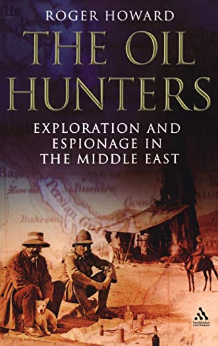 Beispielbild fr The Oil Hunters : Exploration and Espionage in the Middle East zum Verkauf von Better World Books
