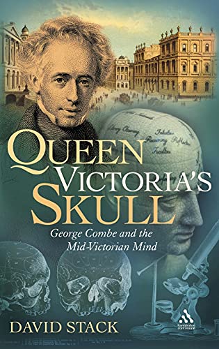 Imagen de archivo de Queen Victoria's Skull: George Combe and the Mid-Victorian Mind a la venta por Bookmonger.Ltd
