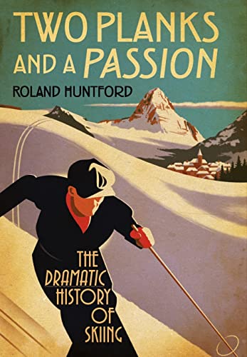 Beispielbild fr Two Planks and a Passion : The Dramatic History of Skiing zum Verkauf von Better World Books