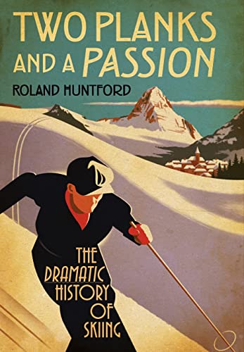 Imagen de archivo de Two Planks and a Passion: The Dramatic History of Skiing a la venta por Red's Corner LLC