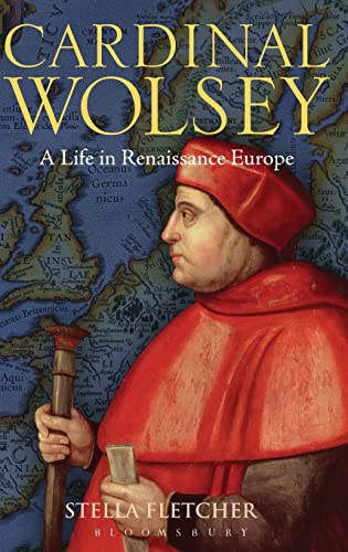 Beispielbild fr Cardinal Wolsey: A Life in Renaissance Europe zum Verkauf von WorldofBooks