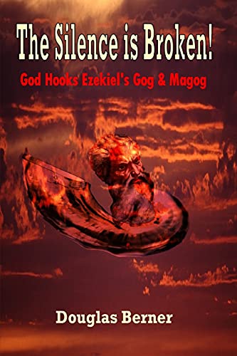 Stock image for The Silence is Broken! God Hooks Ezekiel's Gog & Magog for sale by SecondSale