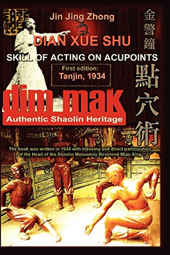 Beispielbild fr Authentic Shaolin Heritage: Dian Xue Shu (Dim Mak) - Skill Of Acting On Acupoints: Skill of Acting on Acupoints zum Verkauf von GF Books, Inc.