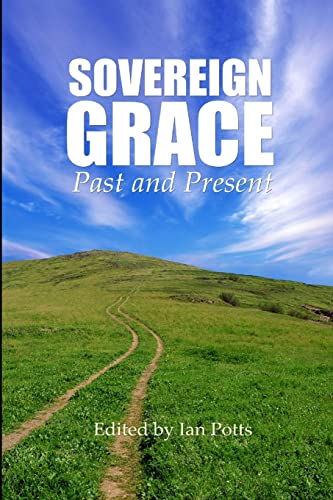 Sovereign Grace - Past and Present (9781847280978) by Potts, Ian