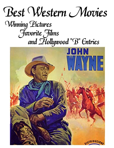 BEST WESTERN MOVIES: Winning Pictures, Favorite Films and Hollywood "B" Entries (Hollywood Classics (Paperback)) (9781847281814) by Reid, John Howard