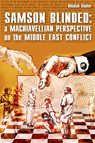 Beispielbild fr Samson Blinded: A Machiavellian Perspective on the Middle East Conflict zum Verkauf von Best and Fastest Books