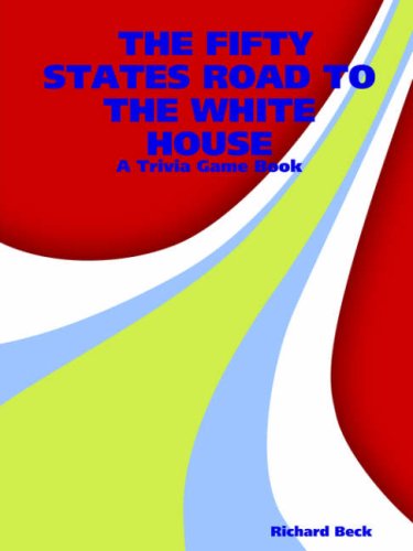 The Fifty States Road to the White House: A Trivia Game Book (9781847284525) by Richard Beck