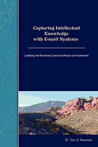 Imagen de archivo de Capturing Intellectual Knowledge with Email Systems Justifying the Business Case and Return on Investment a la venta por PBShop.store US